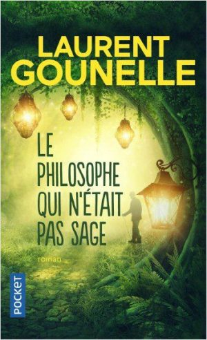 Le philosophe qui n&rsquo;était pas sage — Laurent Gounelle